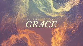 In the Grip of Grace || NW District Superintendent Monty Wright || 9:00am Service