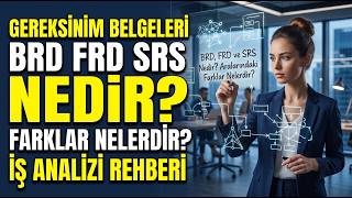 BRD, FRD ve SRS Nedir? Aralarındaki Farklar Nelerdir? | Sıfırdan İş Analizi