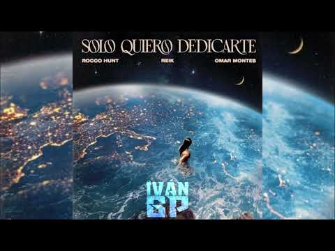 Rocco Hunt, Omar Montes, Reik – Solo Quiero Dedicarte (Iván GP Edit)  [Extended]