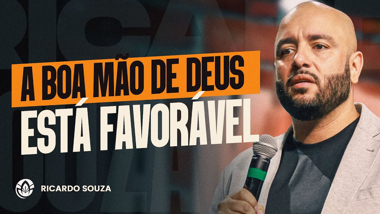 A BOA MÃO DE DEUS ESTÁ FAVORÁVEL | RICARDO SOUZA (SERMÃO COMPLETO)