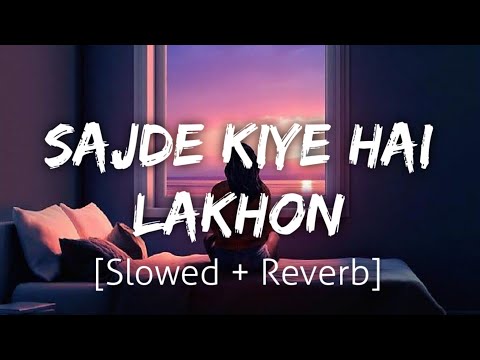 Sajde Kiye Hai Lakhon [Slowed+Reverb] | Lofi | Textaudio