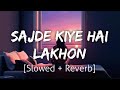 Sajde Kiye Hai Lakhon [Slowed+Reverb] | Lofi | Textaudio