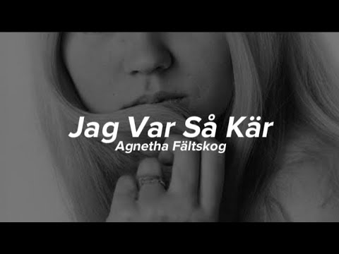 Agnetha Fältskog - Jag Var Så Kär (lyrics) | with translation