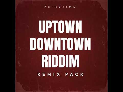 UPTOWN DOWNTOWN RIDDIM REMIXES PACK [ROPE IN RIDDIM]