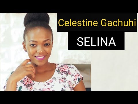 SELINA- Celestine Gachuhi | 5 AMAZING FACTS ABOUT HER #Selina #Tokodi Video