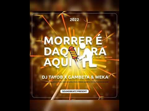 Dj Tayob x Gambeta & Weka - Morrer é Daqui Pra Aqui [ÁUDIO OFICIAL]