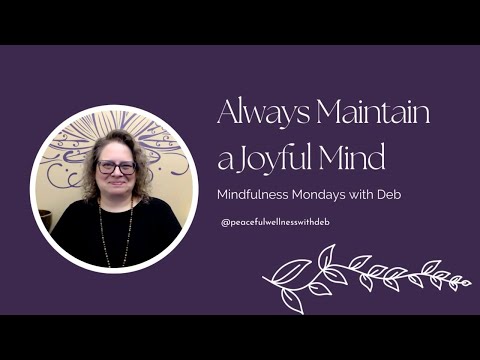 Always Maintain a Joyful Mind | Mindfulness Monday