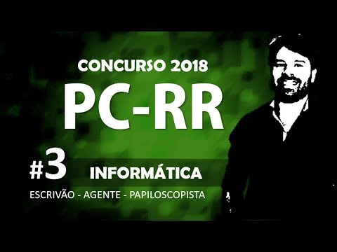 Concurso PC RR 2018 | Polícia Civil Roraima Aula 3 de Informática