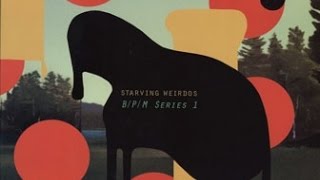 Starving Weirdos - Blossom, Bloom, Wither and Die
