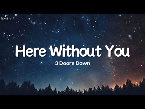 Here Without You - 3 Doors Down (Lyrics) 🐝🎧