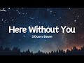 Here Without You - 3 Doors Down (Lyrics) 🐝🎧