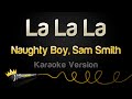 Naughty Boy Sam Smith La La La Karaoke Version