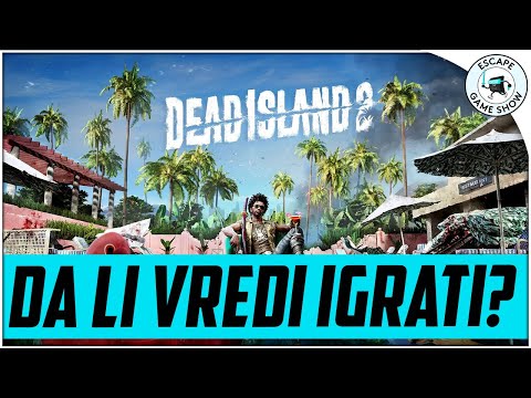[4K] DEAD ISLAND 2 - HIT ILI ŠIT? // Escape Game Show