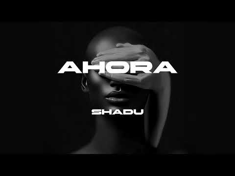 SHADU - Ahora