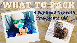 WHAT TO PACK | 4 Day Road Trip With a 6-Month Old