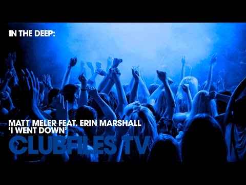 Matt Meler feat. Erin Marshall - I Went Down