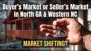 Is It a Buyer's Market or a Seller's Market in the Northeast GA & Western NC Mountains