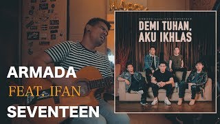 Armada Feat Ifan Seventeen - Demi Tuhan Aku Ikhlas Akustik COVER by IjaL Bulb