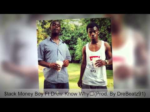 $tack Money Boy Ft Drew- Know Why. (Prod.by DreBeatz91)