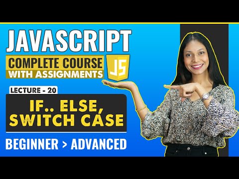 20. if. Else, Switch Case | Javascript tutorial for beginners | Javascript full course