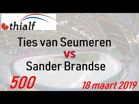 Ties van Seumeren vs Sander Brandse 500 Thialf 20190318