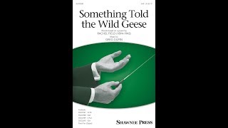 Something Told the Wild Geese (SAB Choir) - by Greg Gilpin