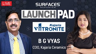 LIVE Kajaria Vitronite Launch | SR LAUNCH PAD | Mr. B G Vyas, COO, Kajaria Ceramics Ltd