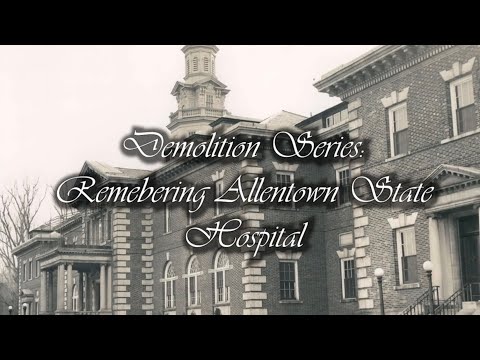 Demolition Series: Remembering Allentown State Hospital (Ep. 1)