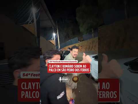 BASTIDORES: CLAYTON E ROMÁRIO SOBEM AO PALCO EM SÃO PEDRO DOS FERROS