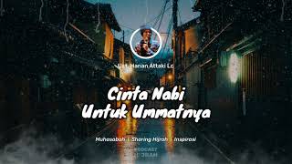 Download lagu BESARNYA CINTA NABI UNTUK UMMATNYA - Ceramah Ustadz Hanan Attaki Terbaru mp3