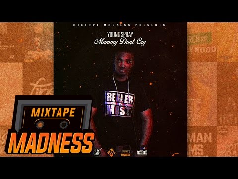 Young Spray - Mummy Don't Cry #BlastFromThePast | @MixtapeMadness