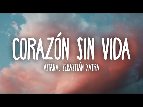 Aitana, Sebastián Yatra - Corazón Sin Vida (Letra/Lyrics)