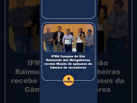 IFMA Campus de São Raimundo das Mangabeiras recebe Moção de aplausos da Câmara de vereadores