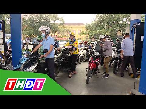 Người dân không nên tích trữ xăng, dầu trong nhà | THDT