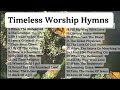 HYMNS PLAYLIST 2HRS OF TIMELESS WORSHIP HYMNS BRIDE OF CHRIST WORSHIP MINISTRY