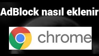 Google Chrome'a AdBlock Nasıl Eklenir?