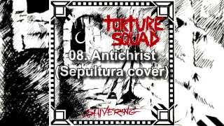 Torture Squad - &quot;Antichrist&quot; (Sepultura) - (bonus track)