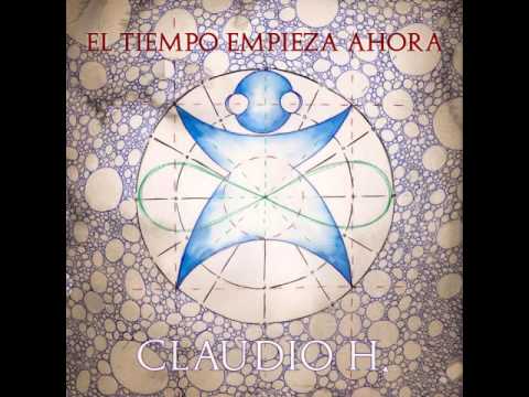 Claudio H. El Tiempo Empieza Ahora. Full Album