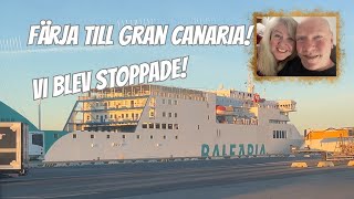 NÄRA ATT ALLT GICK FEL!!! PASSKAOS PRECIS INNAN FÄRJAN TILL GRAN CANARIA!!!