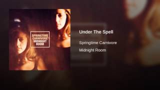 Springtime Carnivore - Under The Spell