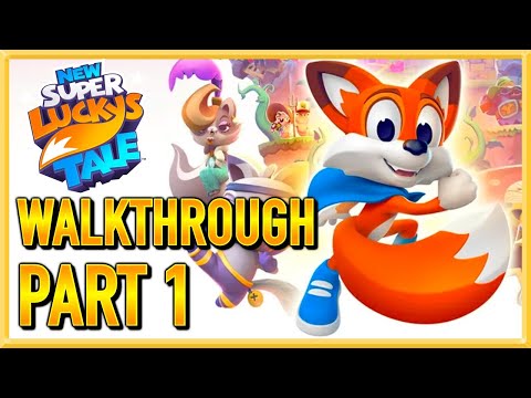New Super Lucky's Tale - WALKTHROUGH - PLAYTHROUGH - LET'S PLAY - GAMEPLAY - Part 1