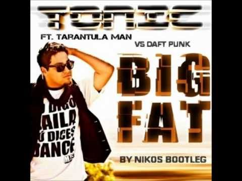 tonic feat tarantula man vs daft punk-big fat-by nikos bootleg