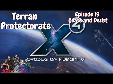 X4 Foundations v4.0 | Terran Campaign | Terran Protectorate | Episode 19 | Cease and Desist.