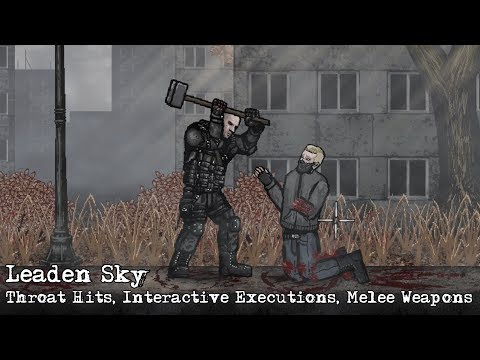 Leaden Sky - Throat Hits, Interactive Executions, Melee Weapons