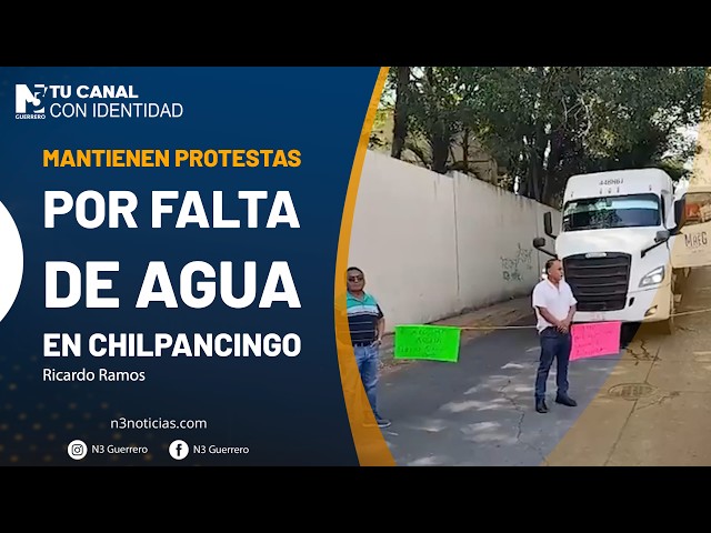 Mantienen protestas por falta de agua en Chilpancingo