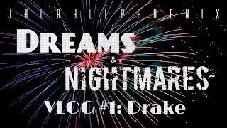 Jhuryll Phoenix Dreams &amp; Nightmares VLOG #1: Drake