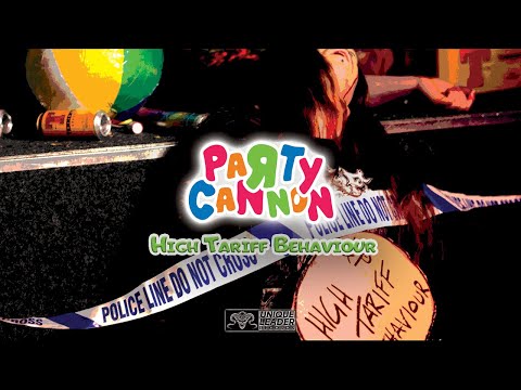PARTY CANNON - High Tariff Behaviour (Official Video)