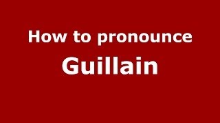 How to pronounce Guillain