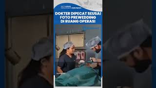 Aksi Nyeleneh Dokter Lakukan Foto Prewedding di Ruang Operasi, Kini Berakhir Dipecat