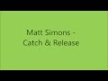 Matt Simons Catch & Release Lyrics